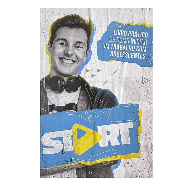 Start: Livro Prático de Como Iniciar Um Trabalho Com Adolescentes - Ricardo Lima/Jhonatta Nau