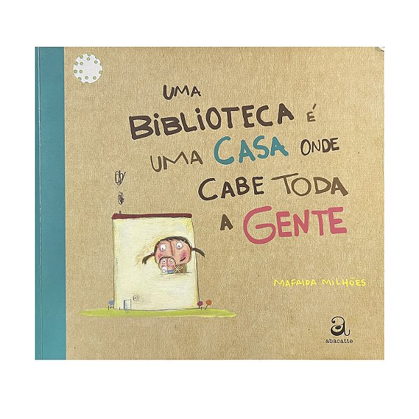 Uma Biblioteca É Uma Casa Onde Cabe Toda A Gente - Mafalda Milhões
