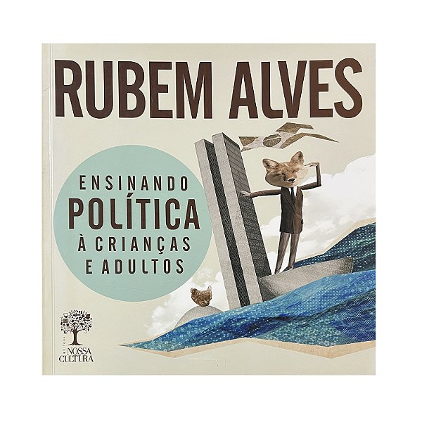 Ensinando Política Às Crianças e Adultos - Rubem Alves