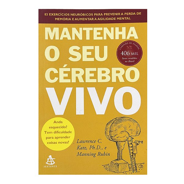 Mantenha O Seu Cérebro Vivo - Lawrence C. Katz, Ph. D./Manning Rubin