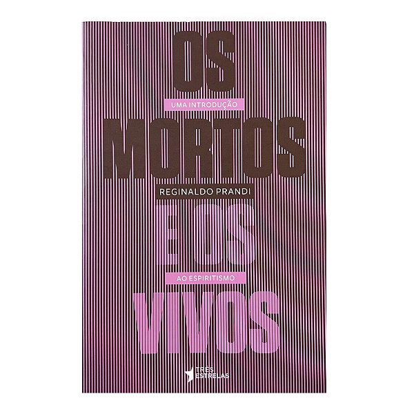 Os Mortos e o Vivos - Reginaldo Prandi