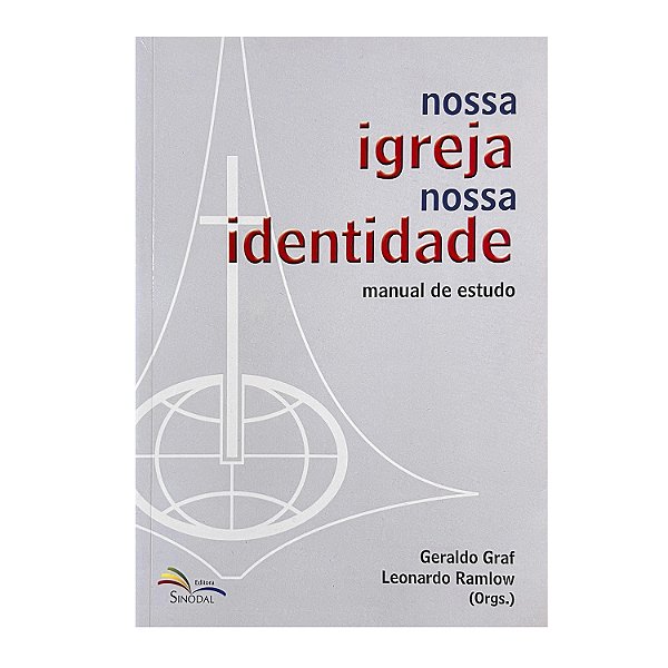 Nossa Igreja Nossa Identidade - Geraldo Graf/Leonardo Ramlow