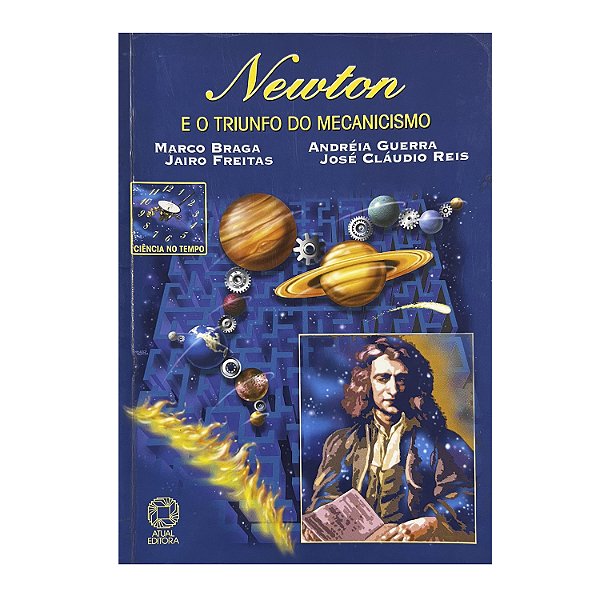 Newton E O Triunfo Do Mecanicismo - Marco Braga/Jairo Freitas/Andréia Guerra/José Cláudio Reis