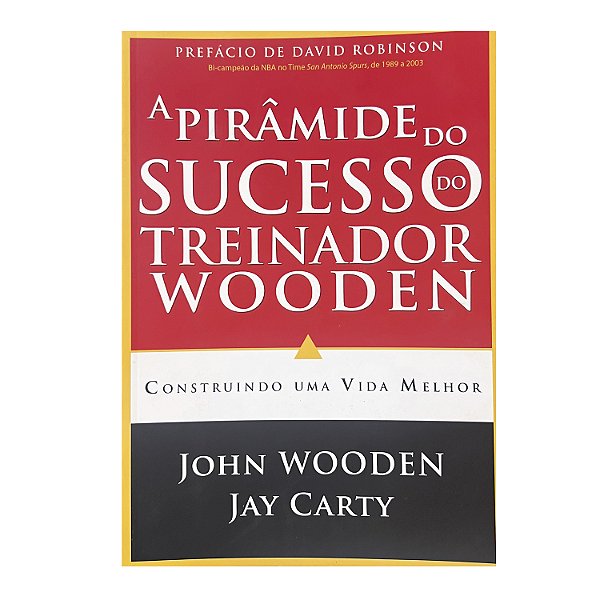 A pirâmide do sucesso do treinador Wooden - John Wooden / Jay Carty