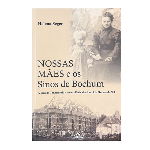 Nossas mães e os Sinos de Bochum - Helena Seger
