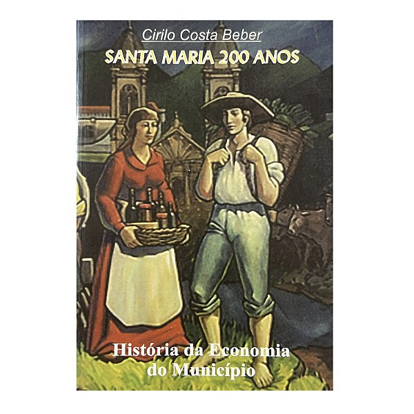 Santa Maria 200 Anos - Cirilo Costa Beber