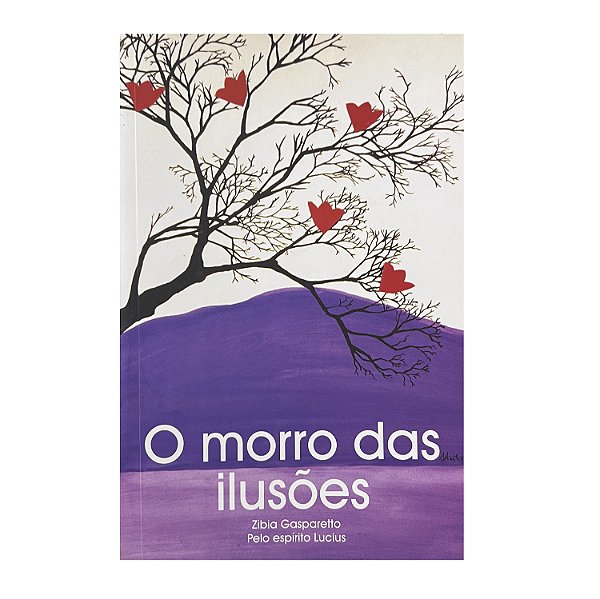 O Morro das Ilusões - Zibia Gasparetto