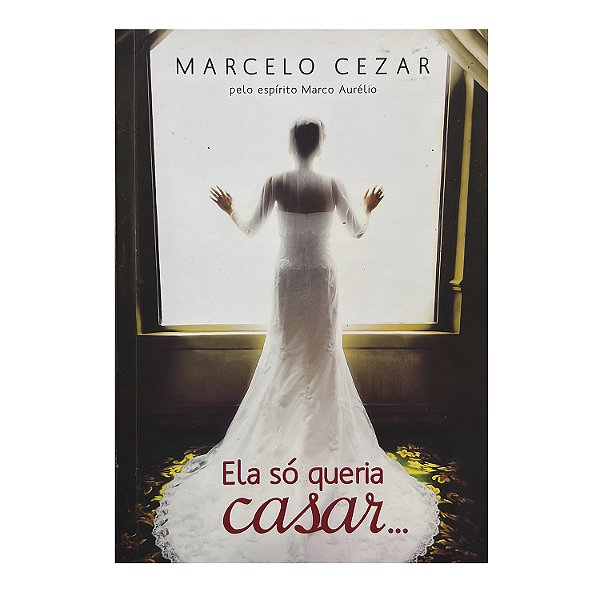 Ela Só Queria Casar - Marcelo Cezar