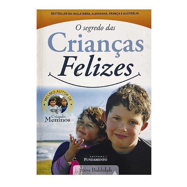O Segredo Das Crianças Felizes - Steve Biddulph
