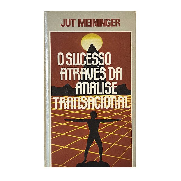 O Sucesso Através Da Análise Transacional - Jut Meininger