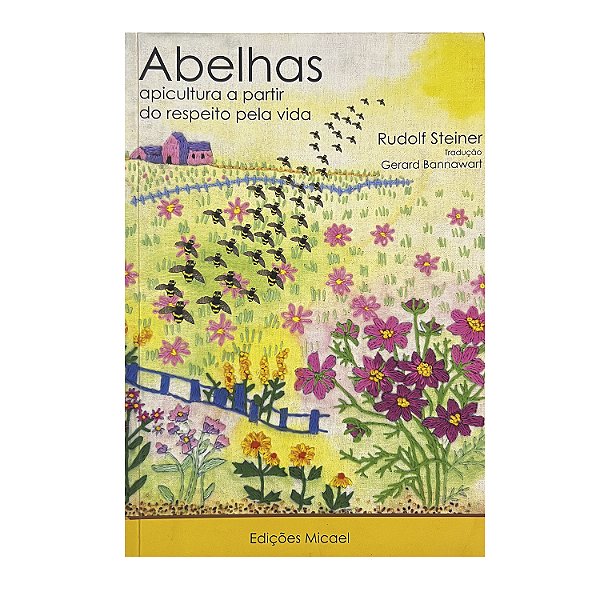 Abelhas: Apicultura A Partir Do Respeito Pela Vida - Rudolf Steiner