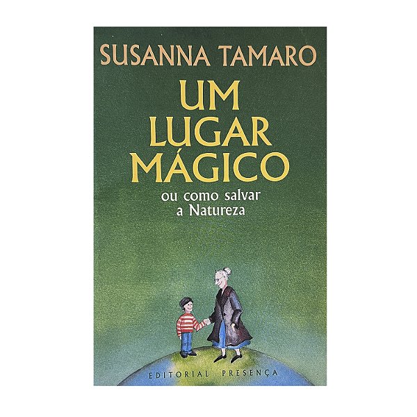 Um Lugar Mágico Ou Como Salvar A Natureza - Susanna Tamaro
