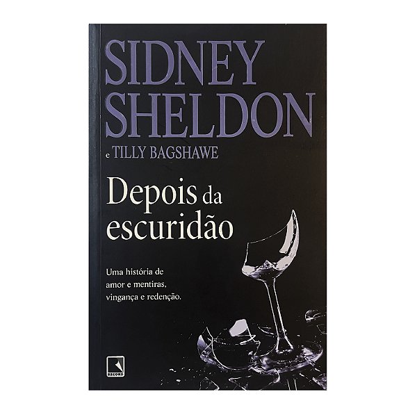 Depois Da Escuridão - Sidney Sheldon/Tilly Bagshawe