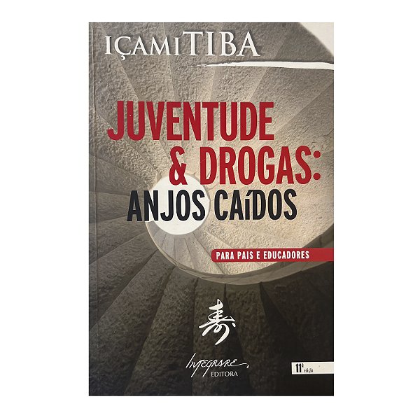 Juventude & Drogas: Anjos Caídos - Içami Tiba
