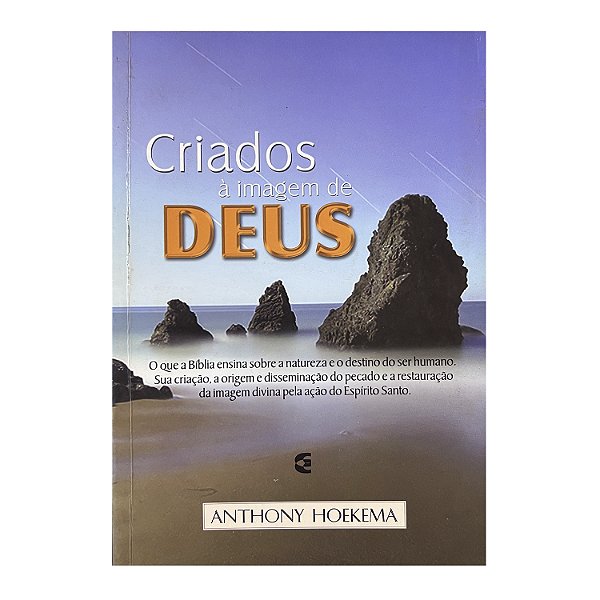 Criados À Imagem De Deus - Anthony Hoekema