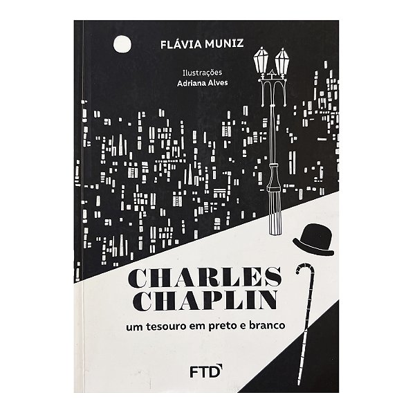 Charles Chaplin: Um Tesouro Em Preto e Branco - Flávia Muniz