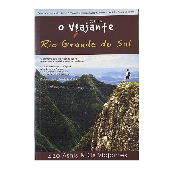Guia O Viajante: Rio Grande do Sul - Zizo Asnis & Os Viajantes