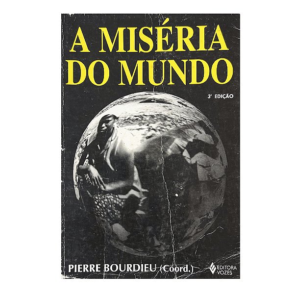 A Miséria Do Mundo - Pierre Bourdieu (coord.)