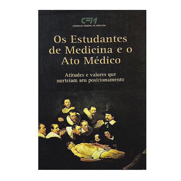 Os Estudantes De Medicina E O Ato Médico - Alceu José Peixoto Pimentel/Edson de Oliveira Andrade/Genário Alves Barbosa