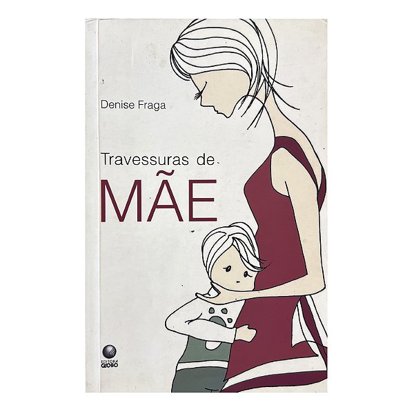 Travessuras De Mãe - Denise Fraga