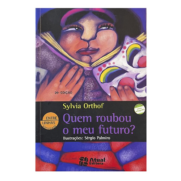 Quem Roubou O Meu Futuro? - Sylvia Orthof