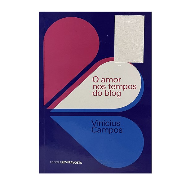 O Amor Nos Tempos Do Blog - Vinicius Campos