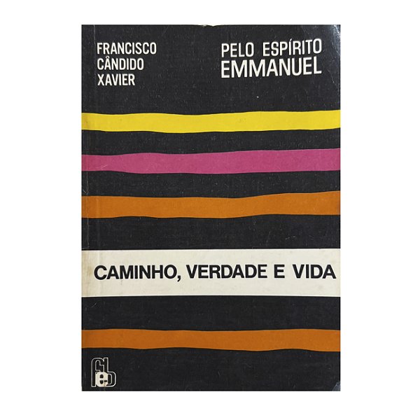 Caminho, Verdade E Vida - Francisco Cândido Xavier
