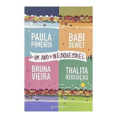 Um Ano Inesquecível - Paula Pimenta/Babi Dewet/Bruna Vieira/Thalita Rebouças