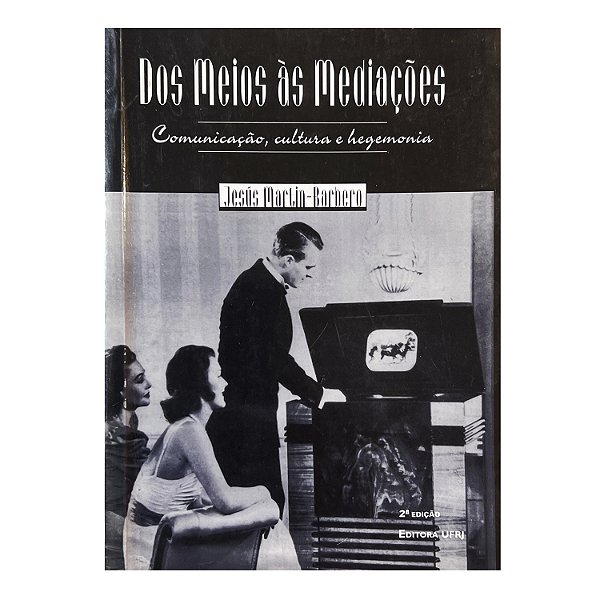 Dos Meios Às Mediações - Jesús Martin-Barbero