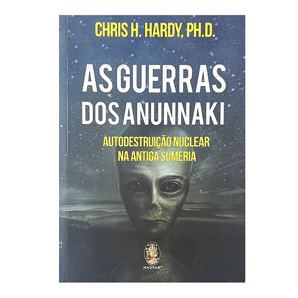As Guerras Dos Anunnaki - Chris H. Hardy, Ph.D.
