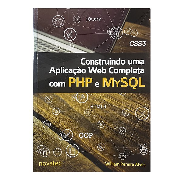 Construindo Uma Aplicação Web Completa Com PHP e MySQL - William Pereira Alves