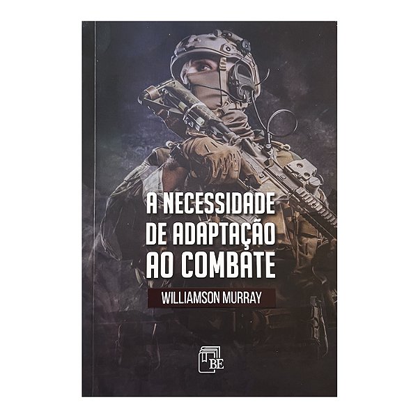 A Necessidade De Adaptação Ao Combate - Williamson Murray
