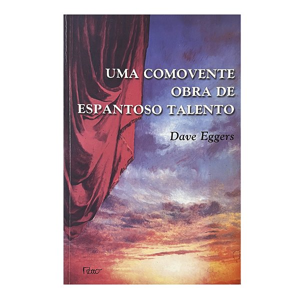 Uma Comovente Obra De Espantoso Talento - Dave Eggers