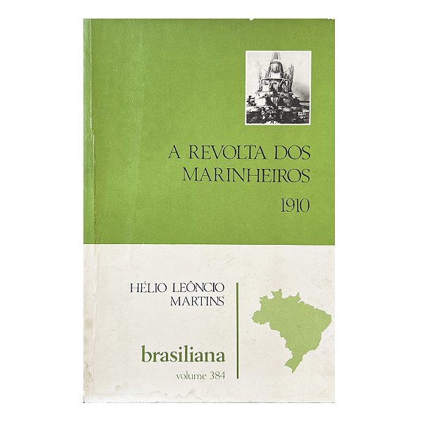 A Revolta Dos Marinheiros 1910 - Hélio Leôncio Martins