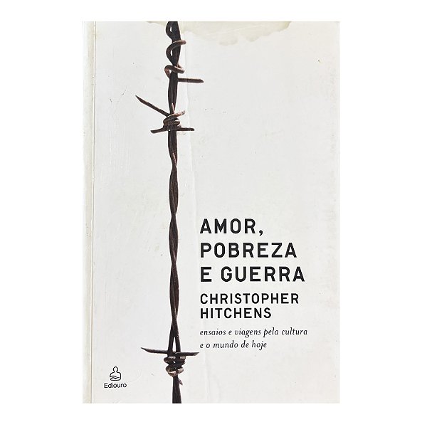 Amor, Pobreza E Guerra - Christopher Hitchens