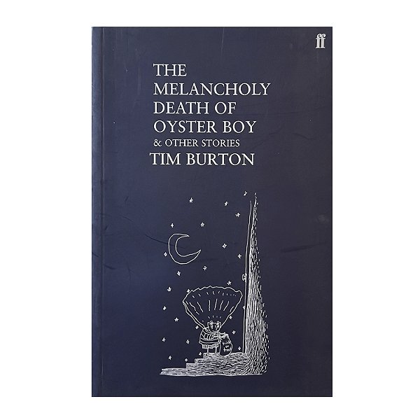The Melancholy Death Of Oyster Boy & Other Stories - Tim Burton