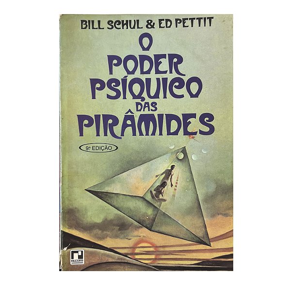 O Poder Psíquico Das Pirâmides - Bill Schul/Ed Pettit