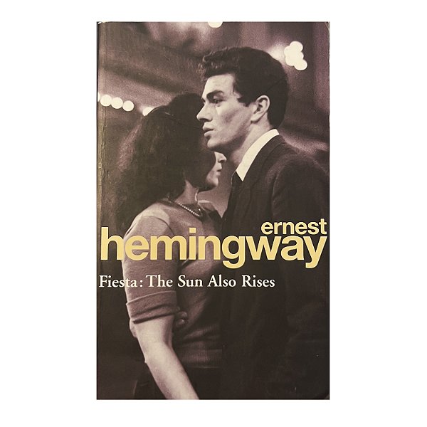 Fiesta: The Sun Also Rises - Ernest Hemingway
