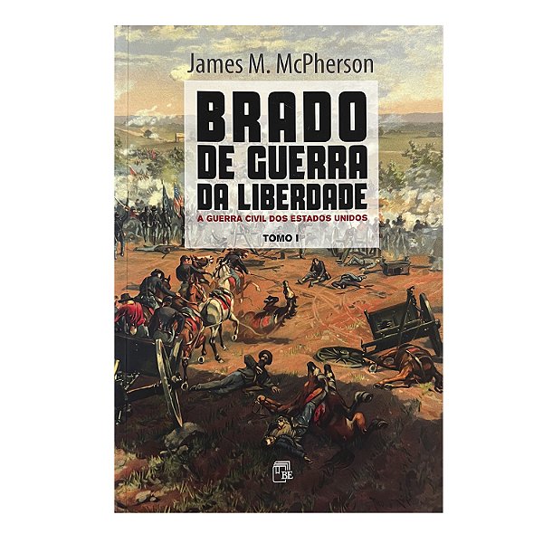 Brado De Guerra Da Liberdde - Tomos 1 e 2 - James M. McPherson