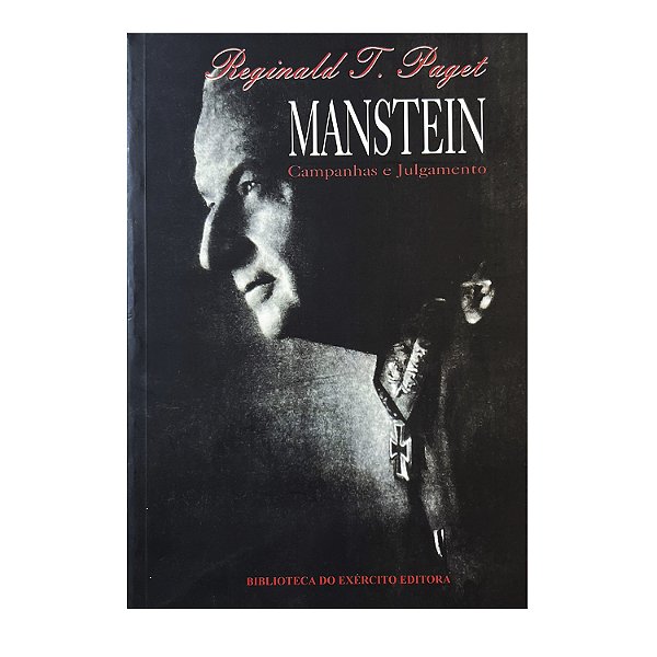 Manstein: Campanhas E Julgamentos - Reginald T. Paget