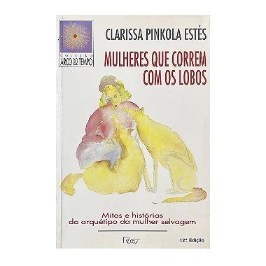 Mulheres Que Correm Com Os Lobos - Clarissa Pinkola Estés