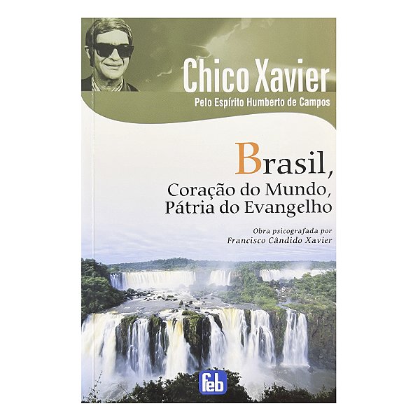 Brasil, Coração Do Mundo, Pátia Do Evangelho - Francisco Cândido Xavier