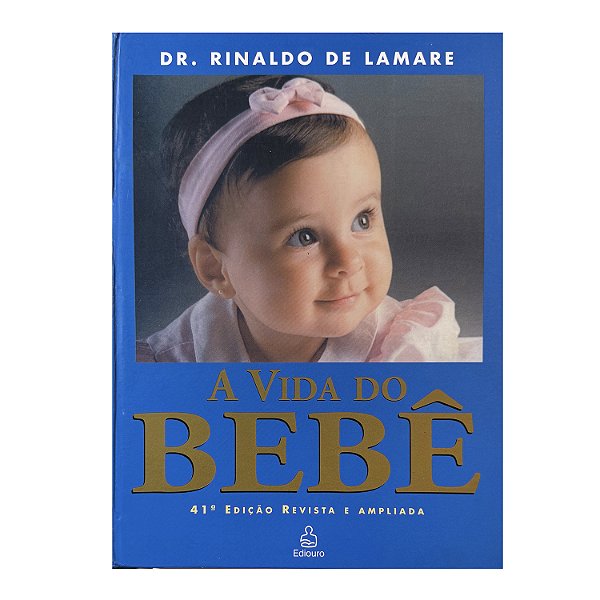 A Vida Do Bebê - Dr. Rinaldo De Lamare