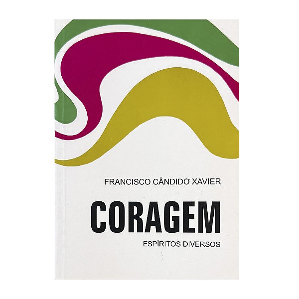 Coragem - Francisco Cândido Xavier