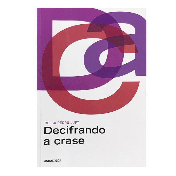 Decifrando A Crase - Celso Pedro Luft