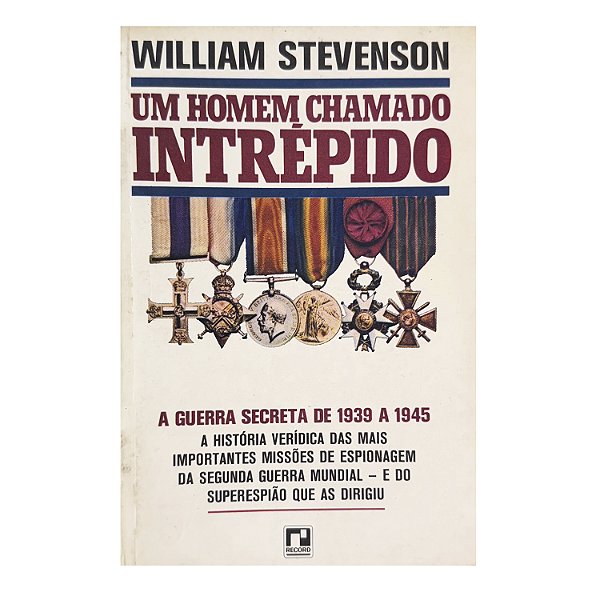 Um Homem Chamado Intrépido - William Stevenson