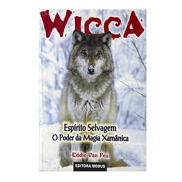 Wicca: Espírito Selvagem, O Poder Da Magia Xamânica Nº 36