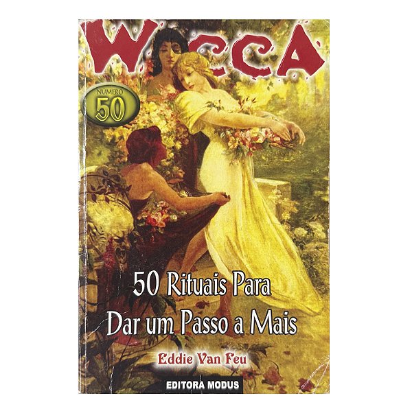 Wicca: 50 Rituais Para Dar Um Passo A Mais Nº 50