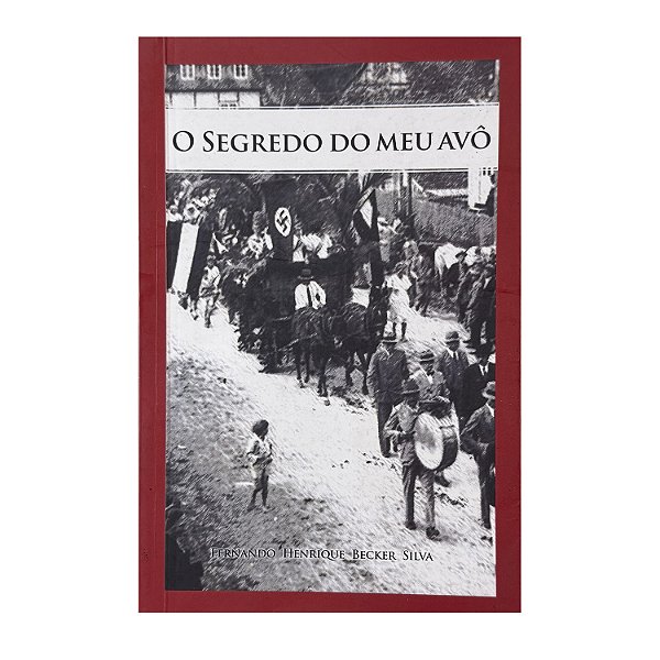 O Segredo Do Meu Avô - Fernando Henrique Becker Silva