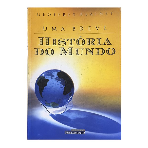 Uma Breve História Do Mundo - Geoffrey Blainey